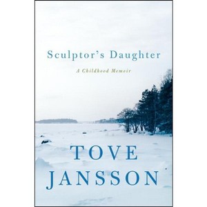 Sculptor's Daughter - by  Tove Jansson (Paperback) - 1 of 1