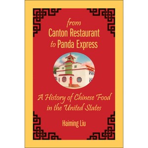 From Canton Restaurant to Panda Express - (Asian American Studies Today) by  Haiming Liu (Paperback) - 1 of 1