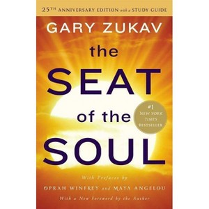 The Seat of the Soul - 25th Edition by  Gary Zukav (Paperback) - 1 of 1