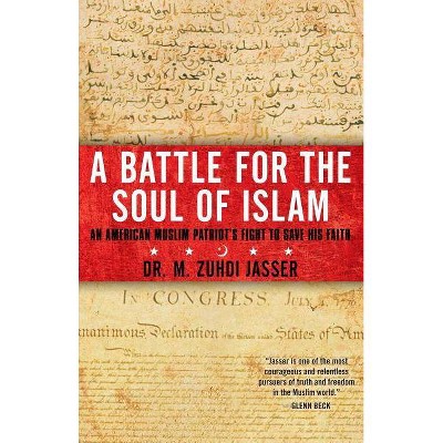 A Battle for the Soul of Islam - by  M Zuhdi Jasser (Paperback)