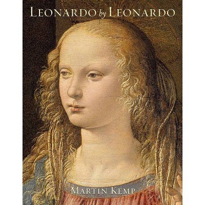 Leonardo by Leonardo - by  Martin J Kemp (Hardcover)