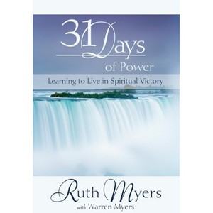 31 Days of Power - by  Ruth Myers & Warren Myers (Paperback) - 1 of 1