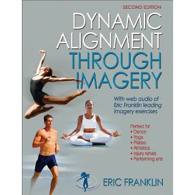 Dynamic Alignment Through Imagery - 2nd Edition by  Eric Franklin (Paperback)