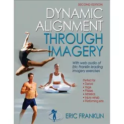 Dynamic Alignment Through Imagery - 2nd Edition by  Eric Franklin (Paperback)
