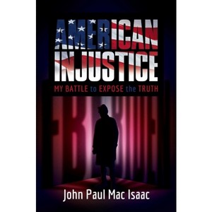American Injustice - by  John Paul Mac Isaac (Hardcover) - 1 of 1