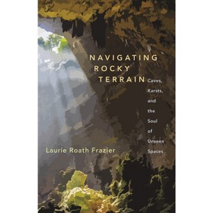 Navigating Rocky Terrain - by  Laurie Roath Frazier (Paperback) - 1 of 1