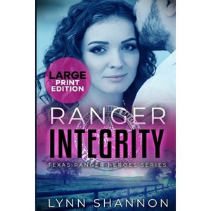 Ranger Integrity - (Texas Ranger Heroes) Large Print by  Lynn Shannon (Paperback) - 1 of 1
