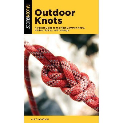 Outdoor Knots - (Falcon Pocket Guides) by  Cliff Jacobson (Paperback)