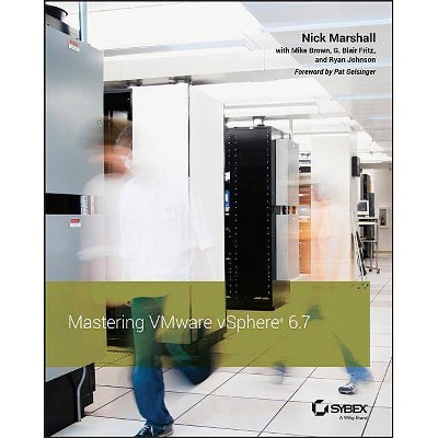 Mastering Vmware Vsphere 6.7 - by  Nick Marshall & Mike Brown & G Blair Fritz & Ryan Johnson (Paperback)