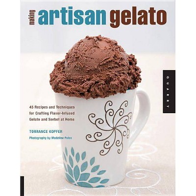 Making Artisan Gelato - by  Torrance Kopfer (Paperback)