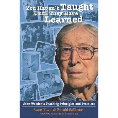 You Haven't Taught Until They Have Learned - by  Swen Nater (Paperback)