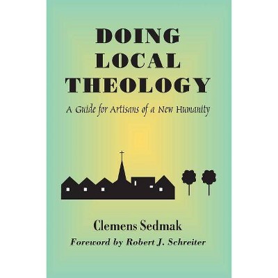 Doing Local Theology - (Faith and Cultures Series) by  Clemens Sedmak (Paperback)