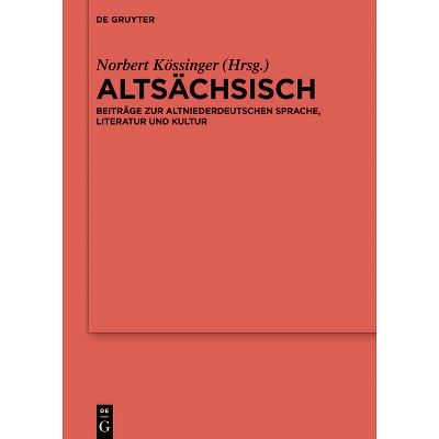 Altsächsisch - (Ergänzungsbände Zum Reallexikon der Germanischen Altertumskunde) by  Norbert Kössinger (Hardcover)