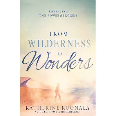 From Wilderness to Wonders - 2nd Edition by  Katherine Ruonala (Paperback)