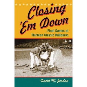 Closing 'Em Down - by  David M Jordan (Paperback) - 1 of 1