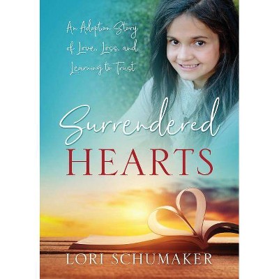 Surrendered Hearts - by  Lori Schumaker (Paperback)