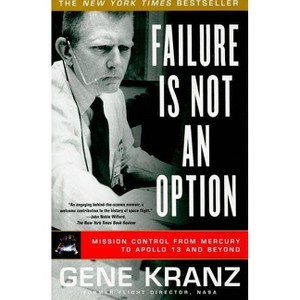 Failure Is Not an Option - by  Gene Kranz (Paperback) - 1 of 1