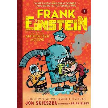 Frank Einstein and the Antimatter Motor (Frank Einstein Series #1) - by  Jon Scieszka (Paperback)