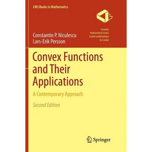 Convex Functions and Their Applications - (CMS Books in Mathematics) 2nd Edition by  Constantin P Niculescu & Lars-Erik Persson (Paperback) - 1 of 1