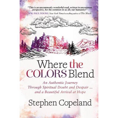 Where the Colors Blend - by  Stephen Copeland (Paperback)