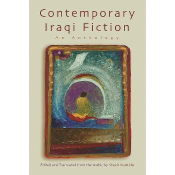 Contemporary Iraqi Fiction - (Middle East Literature in Translation) by Shakir Mustafa