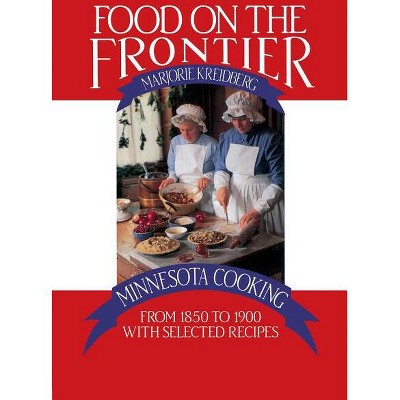 Food on the Frontier - (Publications of the Minnesota Historical Society) by  Marjorie Kreidberg (Paperback)
