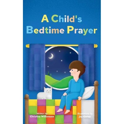 A Child's Bedtime Prayer - by  Christina Williamson (Hardcover)