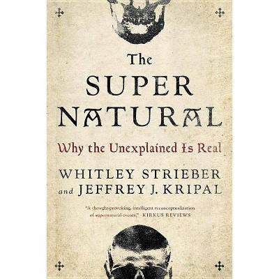 The Super Natural - by  Whitley Strieber & Jeffrey J Kripal (Paperback)