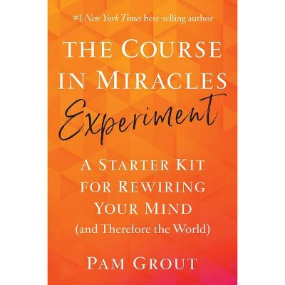 The Course in Miracles Experiment - by  Pam Grout (Paperback)