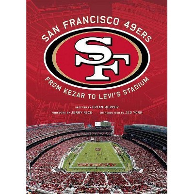 San Francisco 49ers - by  Brian Murphy (Hardcover)