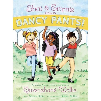 Shai & Emmie Star in Dancy Pants! - (Shai & Emmie Story) by  Quvenzhané Wallis (Paperback)