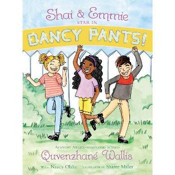 Shai & Emmie Star in Dancy Pants! - (Shai & Emmie Story) by Quvenzhané Wallis