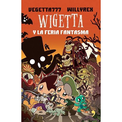 Wigetta Y La Feria Fantasma - by  Vegetta777 & Willyrex (Paperback)