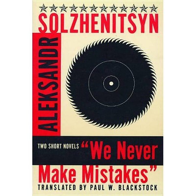 We Never Make Mistakes (Revised) - by  Aleksandr Isaevich Solzhenitsyn (Paperback)