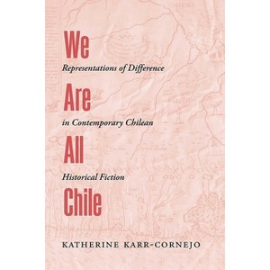 We Are All Chile - by  Katherine Karr-Cornejo (Paperback) - 1 of 1