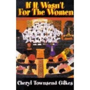 If It Wasn't for the Women... - by  Cheryl Townsend Gilkes (Paperback) - 1 of 1