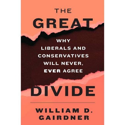 The Great Divide - by  William D Gairdner (Hardcover)