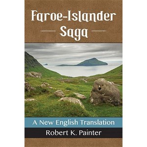 Faroe-Islander Saga - by  Robert K Painter (Paperback) - 1 of 1