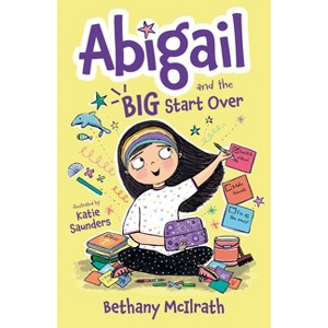Abigail and the Big Start Over - by  Bethany McIlrath (Paperback) - 1 of 1