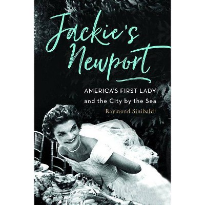 Jackie's Newport - by  Raymond Sinibaldi (Hardcover)