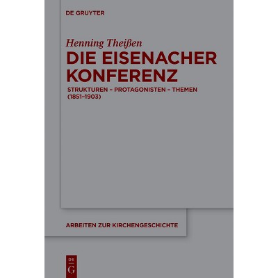 Die Eisenacher Konferenz - (Arbeiten Zur Kirchengeschichte) by  Henning Theißen (Hardcover)