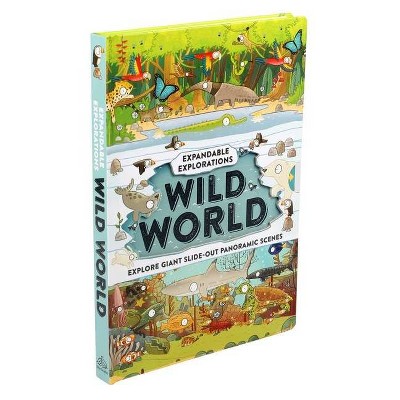 Expandable Explorations: Wild World - by  Editors of Silver Dolphin Books (Hardcover)