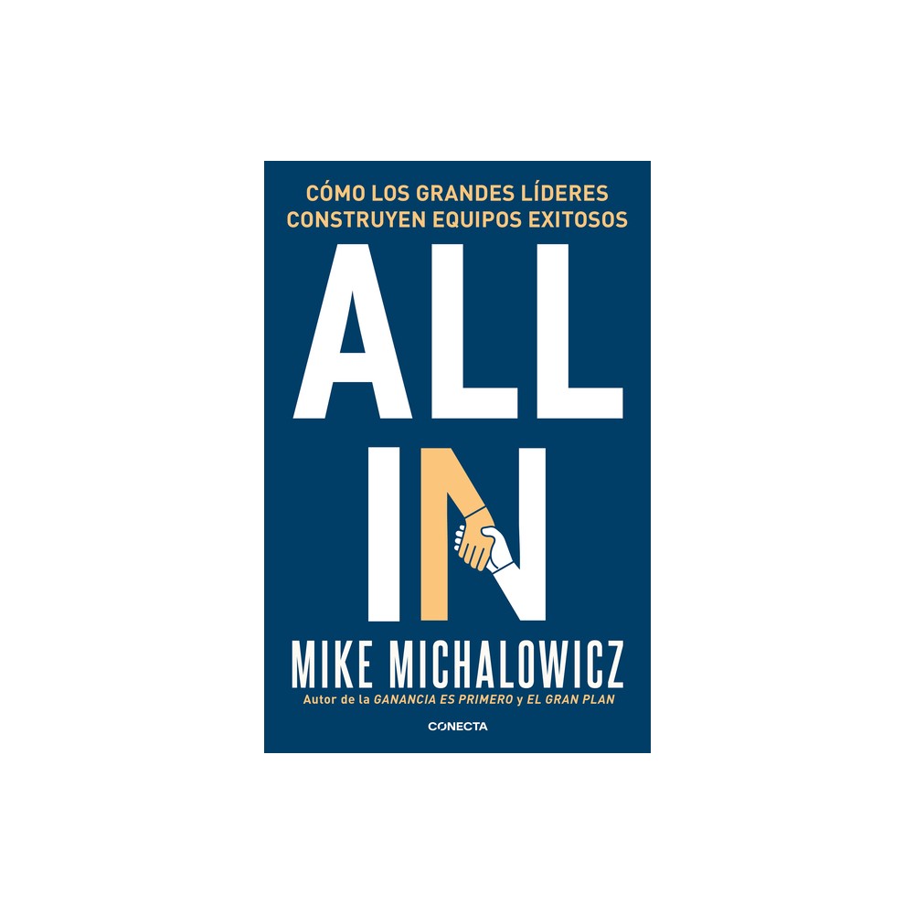 All In: Cmo Los Grandes Lderes Construyen Equipos Exitosos / All In: How Great Leaders Build Unstoppable Teams - by Mike Michalowicz (Paperback)