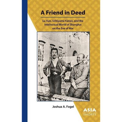 A Friend in Deed - (Asia Shorts) by  Joshua Fogel (Paperback)