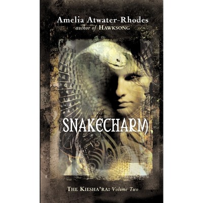 Snakecharm - (Kiesha'ra) by  Amelia Atwater-Rhodes (Paperback)