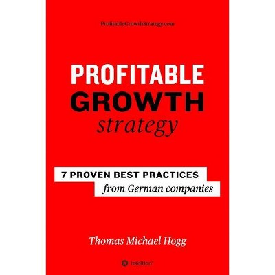 Profitable Growth Strategy - by  Thomas Michael Hogg (Paperback)