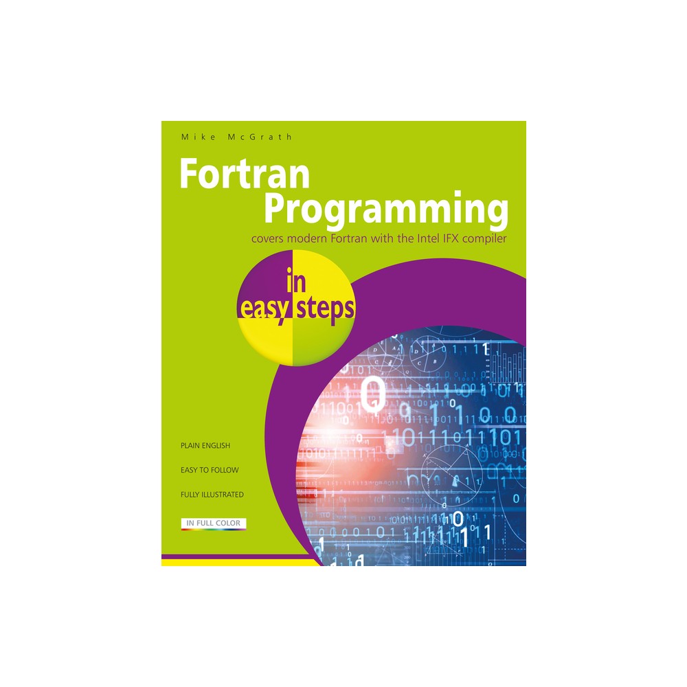 FORTRAN Programming in Easy Steps - (In Easy Steps) by Mike McGrath (Paperback)
