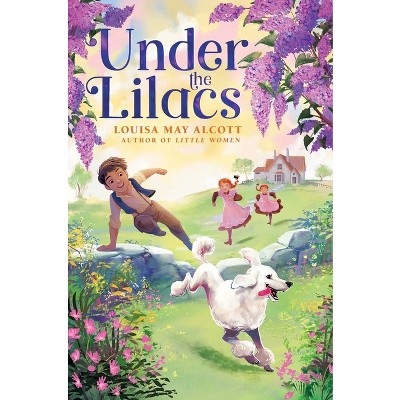 Under the Lilacs - (The Louisa May Alcott Hidden Gems Collection) by Louisa May Alcott