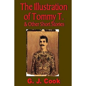 The Illustration of Tommy T. & Other Short Stories - (A Mark Daniels Mystery) by  G J Cook (Paperback) - 1 of 1