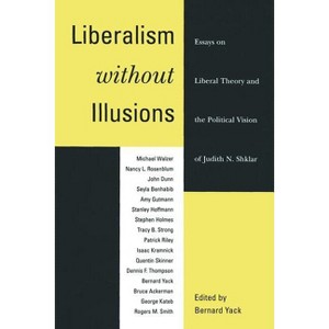 Liberalism Without Illusions - by  Bernard Yack (Paperback) - 1 of 1
